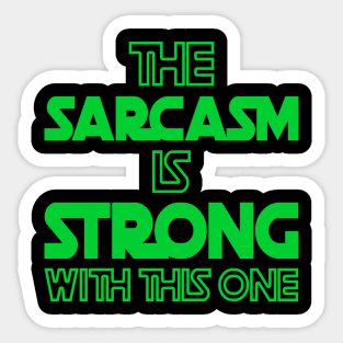 The Sarcasm Is Strong With This One - Funny Quote in Green Tone Sticker